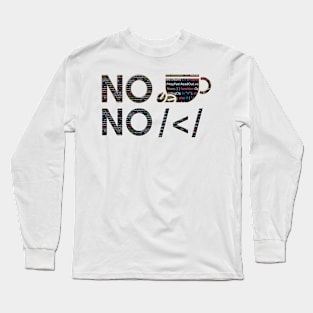 No Coffee No Drink Long Sleeve T-Shirt